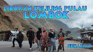 LIBURAN KELILING PULAU LOMBOK GUYS !!