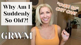 Why Am I Suddenly So Old? Over 50 ~ Perimenopause ~ Aging ~ Bloodwork ~ GRWM