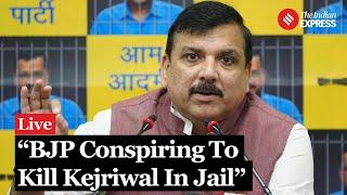 Senior AAP Leader Sanjay Singh Claims BJP Conspiring To kill Kejriwal In Jail