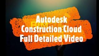 Autodesk construction cloud full detailed video || Document management || Design Collaboration