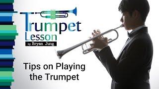 Trumpet Lesson 4:Tips on Playing the Trumpet (Bryan Jung)