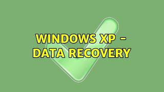 Windows XP - Data Recovery (3 Solutions!!)