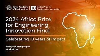 2024 Africa Prize for Engineering Innovation Final and 10th Anniversary Event