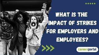 What Is The Impact Of Strikes For Employers And Employees | Careers Portal