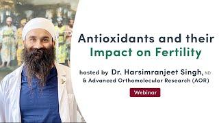 Antioxidants and their Impact on Fertility