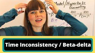 Time Inconsistency / The Beta-Delta Model / Hyperbolic Discounting