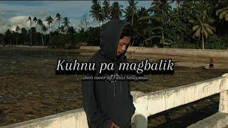 KUHNU PA MAGBALIK tausog song short cover by:Fauzi Sulayman