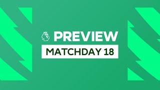 Premier League Preview - Matchday 18