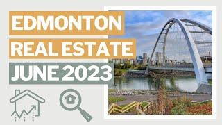 Edmonton Housing Market Update | June 2023 | Edmonton Real Estate