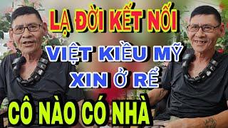 Việt Kiều Mỹ Tuyển Vợ Lạ Đời Cô Nào Có Nhà Kinh Tế Khá Chú Xin Về Ở RỂ - kết nối yêu thương