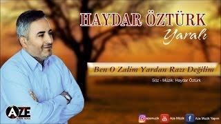 Haydar Öztürk - Ben O Zalim Yardan Razıdeğilim (2017 © Aze Müzik )