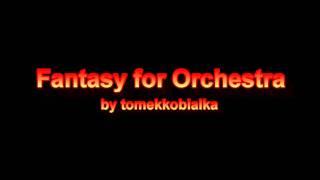 Fantasy for Orchestra - tomekkobialka composition