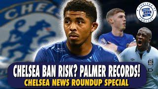 Chelsea Stars at Risk of Ban? Palmer Nearing Crazy Record! Chelsea News Roundup! #CFC