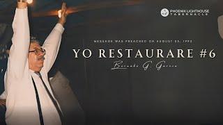 Yo Restaurare #6 | Apostle Pastor Bernie G  Garcia | Phoenix Lighthouse Tabernacle
