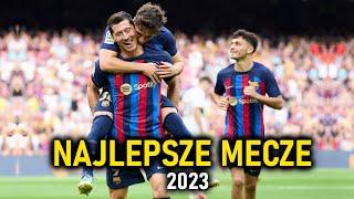 Najlepsze Mecze 2023 roku ᴴᴰ