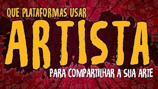 Artista - Que Plataformas Usar Para Compartilhar a Sua Arte