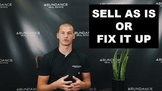 Sell As-Is or Fix It First? | Maximize Your ROI When Selling Your Home