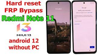 Xiaomi Redmi Note 11 Miui 13 Android 12 How to Hard reset/FRP Bypass/Google Account Lock  without PC