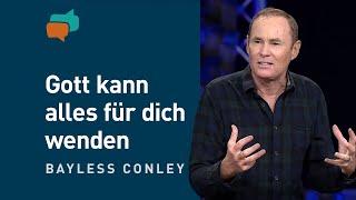 Sackgasse? Aber Gott kennt den Weg! (3) – Bayless Conley