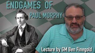 The Endgames of Paul Morphy, with GM Ben Finegold