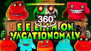 E E EI I'M ON VACATIONOMALY but it is 360VR