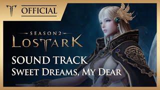 [로스트아크｜OST] Sweet Dreams, My Dear - 소향(SoHyang) / LOST ARK Official Soundtrack