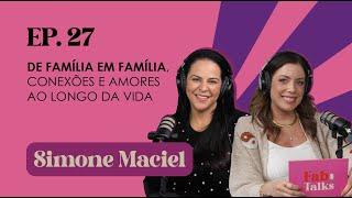 Ep. 27 De família em família, conexões e amores ao longo da vida - Simone Maciel #FabTalks