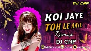 Koi Jaye Toh Le Aaye ( EDM Remix ) Trend || Dj Cnp #insta_viral_song #viral_songs