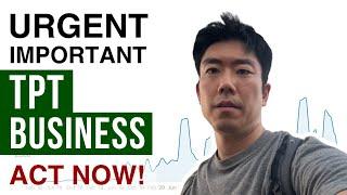 Urgent Important TPT Business Too Late! | Episode 25