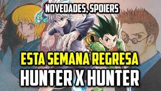 ESTA SEMANA REGRESA HUNTER X HUNTER | NOVEDADES, SPOILERS