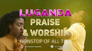 Best Luganda Praise and Worship Songs of All Time Nonstop, Yansumulula, Ankoledde Ebirungi,Ekitiibwa