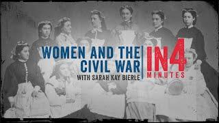 Women and The Civil War: The Civil War in Four Minutes