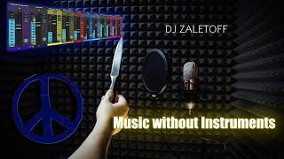 DJ ZALETOFF - Music without Instruments