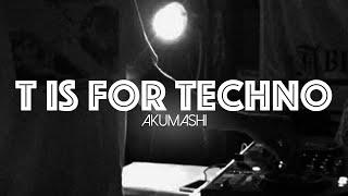 Akumashi - T is for Techno