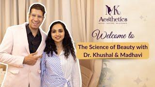 Welcome to MK Aesthetics | Science of Beauty with Dr. Khushal Gangwani & Madhavi