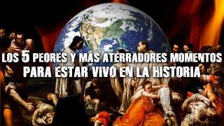 Los 5 Peores Y Más Aterradores Momentos Para Estar Vivo En La Historia