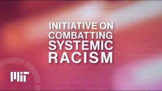 MIT Initiative on Combatting Systemic Racism (short)