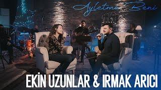 Ekin Uzunlar & Irmak Arıcı - Ayletme Beni