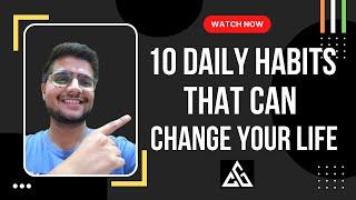 10 Daily Habits that can change your life by Lakshay Gupta #completegoal