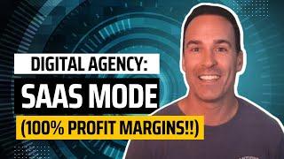 The 4 Secrets to Building a Digital Agency in SaaS Mode (100% Profit Margins)