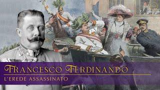 Francesco Ferdinando: l'erede assassinato