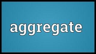 Aggregate Meaning