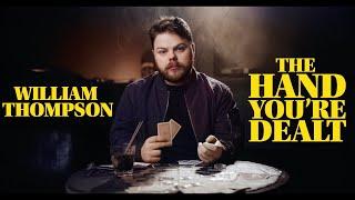 WILLIAM THOMPSON   THE HAND YOU'RE DEALT  (FULL SHOW; RE-UPLOAD)