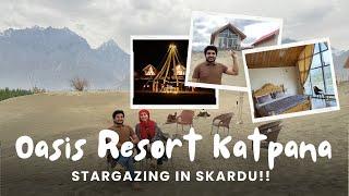 Oasis Resort Katpana | Best place to stay in Skardu!