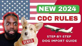 How to Import Your Dog into the USA from ANY High-Risk Rabies Country! 2024 CDC UPDATE!!!