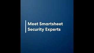 Meet Smartsheet Security Experts