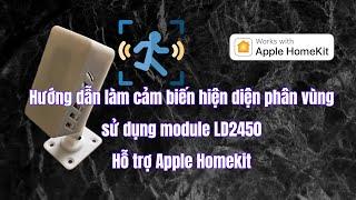 Chia sẻ cách làm cảm biến hiện diện phân vùng sử dung module LD2450 add được thẳng vào homekit