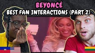 REACTION TO Beyoncé - Best Moments Between Her & Fans Compilation RWT 2023 (PART 2)