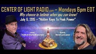 Steve Lancaster: "Hidden Keys To Peak Power" CENTER OF LIGHT RADIO - Spiritual Awakening