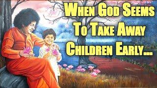 How to Cope With Death of a Child | Surrender And Acceptance | Sathya Sai Miracles